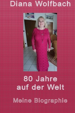 80 Jahre auf der Welt von Wolfbach,  Diana