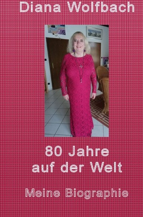 80 Jahre auf der Welt von Wolfbach,  Diana