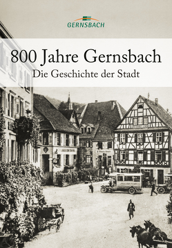 800 Jahre Gernsbach von Stadt Gernsbach 800 Jahre Gernsbach von Stadt Gernsbach