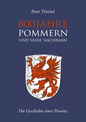 800 Jahre Pommern und seine Nachbarn von Treichel,  Peter