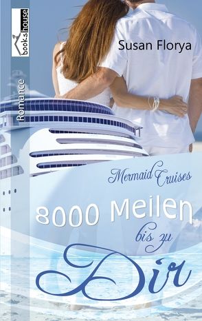 8000 Meilen bis zu dir – Mermaid Cruises 2 von Florya,  Susan