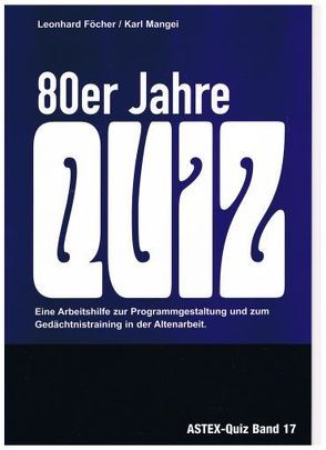 80er Jahre Quiz – Mit diesem Quiz geht es kreuz und quer durch die 80er Jahre von Föcher,  Leonhard, Mangei,  Karl