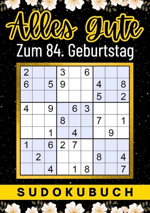 84 Geburtstag Geschenk | Alles Gute zum 84. Geburtstag – Sudoku von Verlag,  Isamrätsel