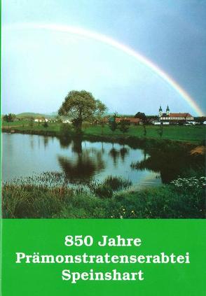 850 Jahre Prämonstratenserabtei Speinshart 1145-1995 von Brückner,  Reinhard, Dippold,  Günter, Machilek,  Franz, Rommens,  Rainer, Segl,  Peter