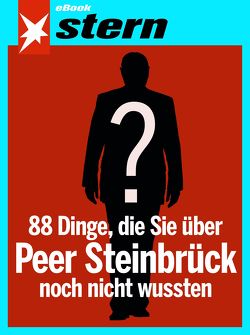 88 Dinge, die Sie über Peer Steinbrück noch nicht wussten (stern eBook Single) von Gerwien,  Tilman, Himmelreich,  Laura, Hoffmann,  Andreas, Hoidn-Borchers,  Andreas, Jäschke,  Martin