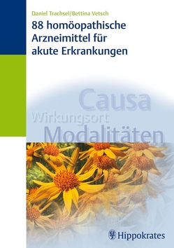 88 homöopathische Arzneimittel für akute Erkrankungen von Trachsel,  Daniel, Trachsel-Vetsch,  Bettina