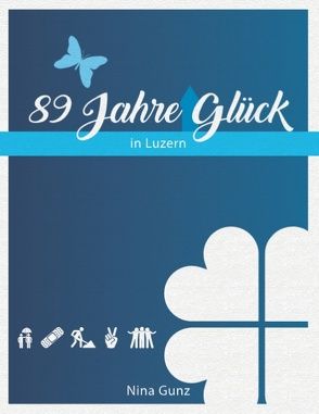 89 Jahre Glück von Gunz,  Nina