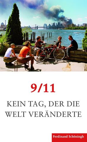 9/11. Kein Tag, der die Welt veränderte von Bergthaller,  Hannes, Brandstätter,  Anna-Katharina, Butter,  Michael, Christ,  Birte, Dehez,  Dustin, Heinze,  Rüdiger, Keller,  Patrick, Mildner,  Stormy, Schowalter,  Lutz, Teichmann,  Michael, Verclas,  Kirsten