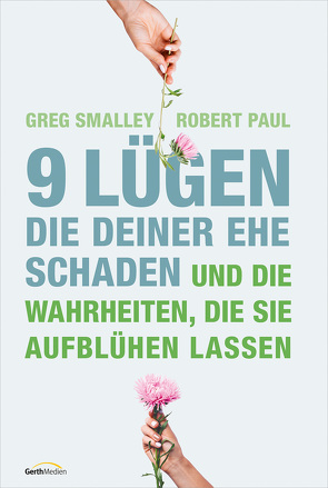 9 Lügen, die deiner Ehe schaden von Becker,  Ulrike, Paul,  Robert, Smalley,  Greg