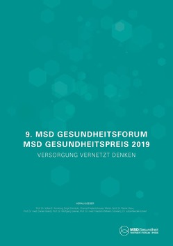 9. MSD Gesundheitsforum – MSD Gesundheitspreis 2019 von Amelung,  Volker, Dembski,  Birgit, Friebertshäuser,  Chantal, Göhl,  Martin, Grandt,  Daniel, Greiner,  Wolfgang, Hess,  Rainer, Schwartz,  Friedrich Wilhelm, Wendel-Schrief,  Jutta