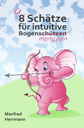 9 Schätze für intuitive Bogenmenschen von Herrmann,  Manfred