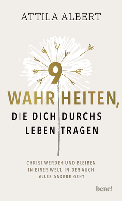 9 Wahrheiten, die dich durchs Leben tragen von Albert,  Attila