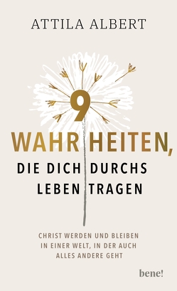 9 Wahrheiten, die dich durchs Leben tragen von Albert,  Attila