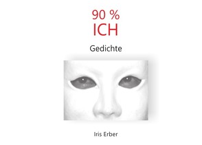 90 % ICH Gedichte von Erber,  Iris