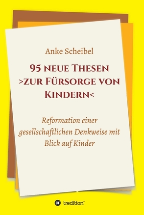 95 neue Thesen zur Fürsorge von Kindern von Scheibel,  Anke