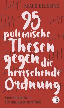 95 polemische Thesen gegen die herrschende Ordnung von Blessing,  Klaus