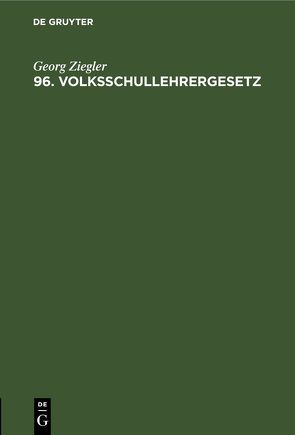 96. Volksschullehrergesetz von Ziegler,  Georg