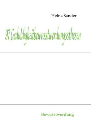 97 Geduldigkeitbewusstwerdungssthesen von Sander,  Heinz