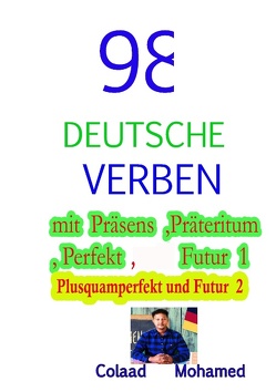 98 DEUTSCHE VERBEN MIT PRÄSENS ,PRÄTERITUM …. von Mohamed,  Colaad