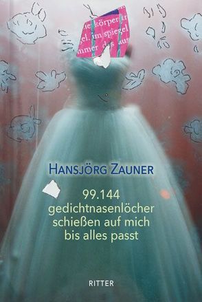 99.144 gedichtnasenlöcher schießen auf mich bis alles passt von Zauner,  Hansjörg