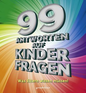 99 Antworten auf Kinderfragen – Was Eltern wissen müssen! von gondolino Wissen und Können