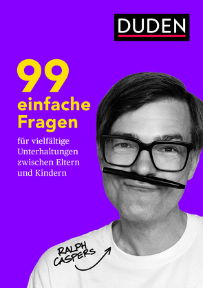 99 einfache Fragen für vielfältige Unterhaltungen zwischen Eltern und Kindern von Caspers,  Ralph