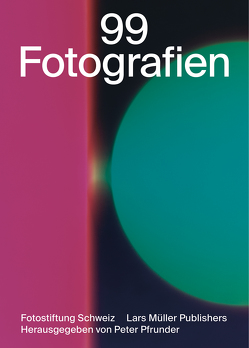 99 Fotografien von Deplazes,  Madleina, Fuhrer,  Lea, Gruber,  Teresa, Hanreich,  Catharina, Pfrunder,  Peter, Renner,  Sascha, Rüegger,  Helene, Sütterlin,  Georg