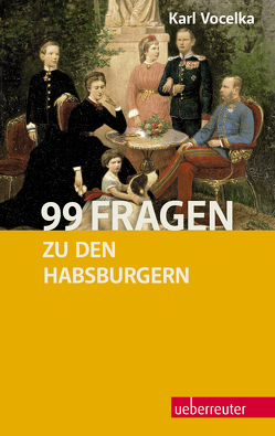 99 Fragen zu den Habsburgern von Vocelka,  Karl