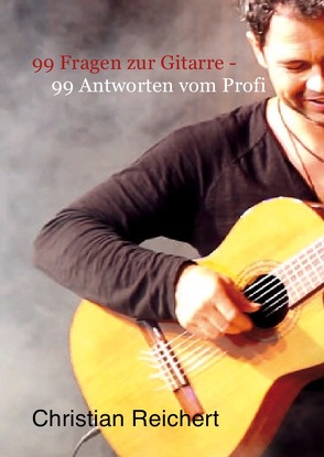 99 Fragen zur Gitarre – 99 Antworten vom Profi von Reichert,  Christian