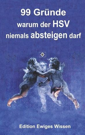 99 Gründe, warum der HSV niemals absteigen darf von Teck,  Moses