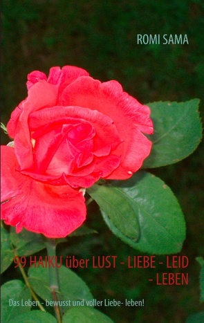 99 HAIKU über LUST – LIEBE – LEID – LEBEN von SAMA,  ROMI