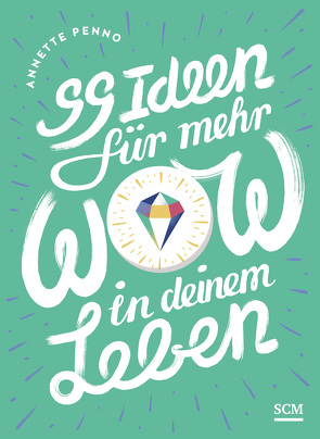 99 Ideen für mehr Wow in deinem Leben von Penno,  Annette