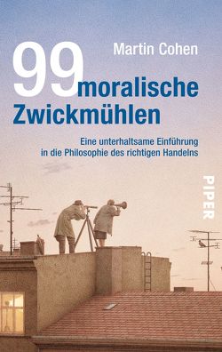 99 moralische Zwickmühlen von Cohen,  Martin, Wollermann,  Thomas