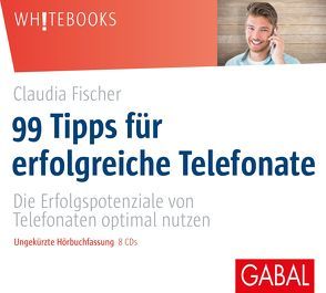 99 Tipps für erfolgreiche Telefonate von Bergmann,  Gisa, Fischer,  Claudia, Karolyi,  Gilles