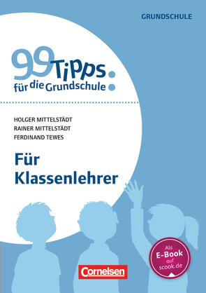 99 Tipps für die Grundschule von Mittelstädt,  Holger, Mittelstädt,  Rainer, Tewes,  Ferdinand