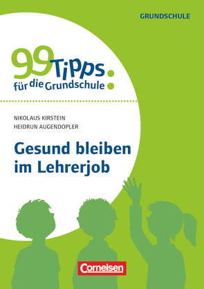 99 Tipps für die Grundschule von Augendopler,  Heidrun, Kirstein,  Nikolaus