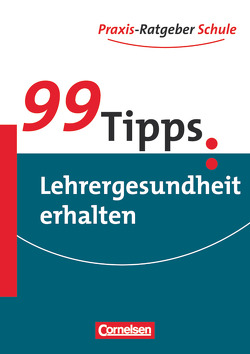 99 Tipps – Praxis-Ratgeber Schule für die Sekundarstufe I und II von Kirstein,  Nikolaus