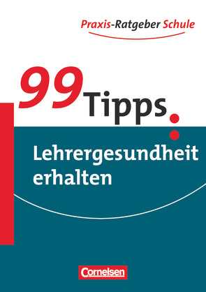 99 Tipps – Praxis-Ratgeber Schule für die Sekundarstufe I und II von Kirstein,  Nikolaus