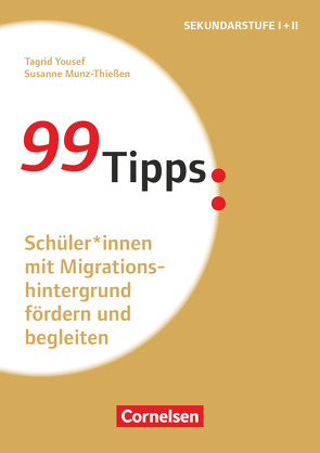 99 Tipps – Praxis-Ratgeber Schule für die Sekundarstufe I und II von Munz,  Susanne, Yousef,  Tagrid