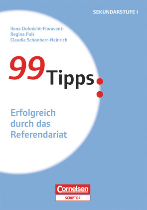 99 Tipps – Praxis-Ratgeber Schule für die Sekundarstufe I und II von Dohnicht-Fioravanti,  Ilona, Pols,  Regina, Schönherr-Heinrich,  Claudia