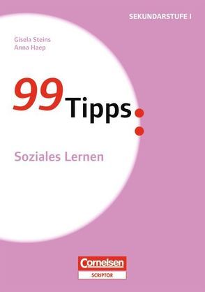99 Tipps – Praxis-Ratgeber Schule für die Sekundarstufe I und II / Soziales Lernen von Haep,  Anna, Steins,  Gisela