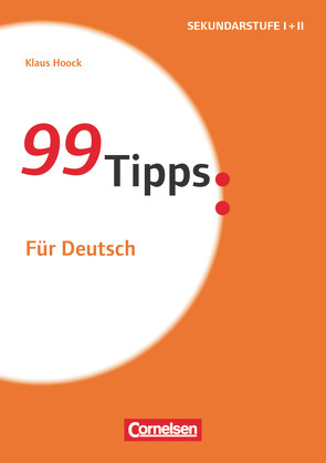 99 Tipps – Praxis-Ratgeber Schule für die Sekundarstufe I und II von Hoock,  Klaus