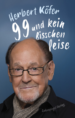 99 und kein bisschen leise von Köfer,  Herbert