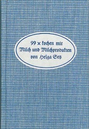 99 x kochen mit Milch und Milchprodukten von Setz,  Helga