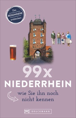 99 x Niederrhein, wie Sie ihn noch nicht kennen von Busch,  Roland