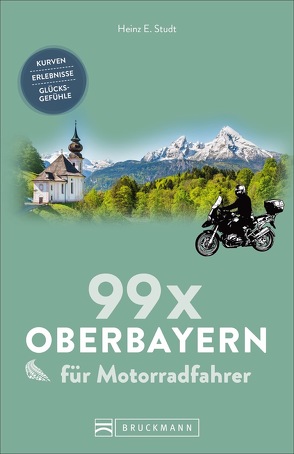 99 x Oberbayern für Motorradfahrer von Studt,  Heinz E.