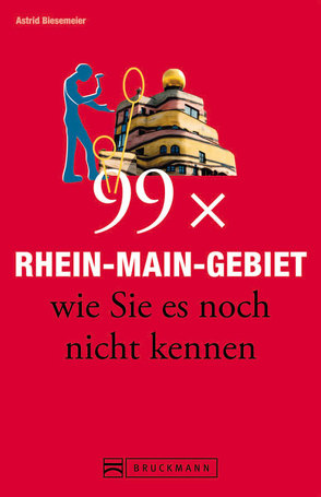 99 x Rhein-Main-Gebiet wie Sie es noch nicht kennen von Biesemeier,  Astrid