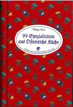 99 x Spezialitäten aus Österreichs Küche von Setz,  Helga