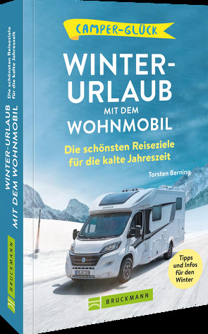 Camperglück Winterurlaub mit dem Wohnmobil von Berning,  Torsten