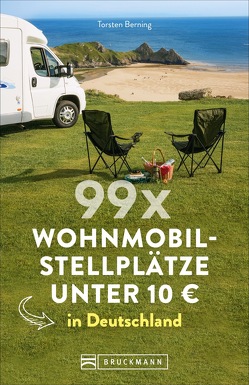 99 x Wohnmobilstellplätze unter 10 € in Deutschland von Berning,  Torsten